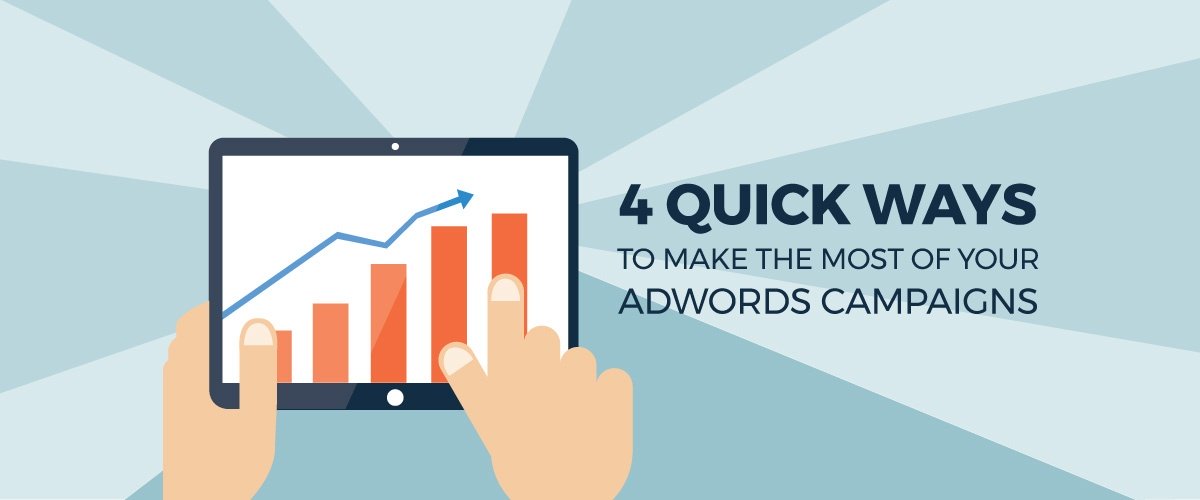 4 Quick Ways to Make the Most of your AdWords Campaigns
