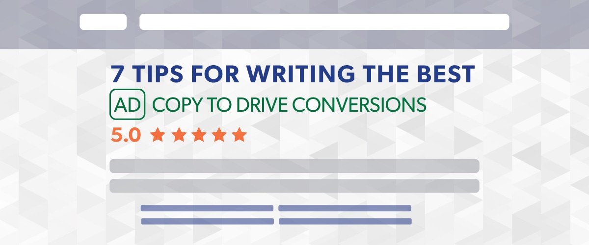 7 Tips for Writing the Best Ad Copy to Drive Conversions