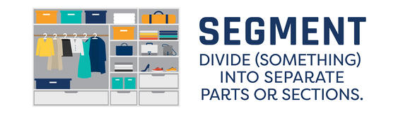 Segment: Divide (something) into separate parts or sections.