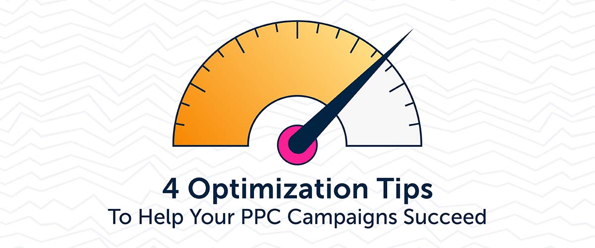 From The Mind Of A Marketer: 4 Optimization Tips To Help Your PPC Campaigns Succeed