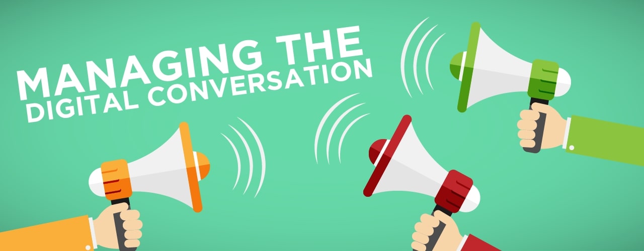 Managing the Digital Conversation