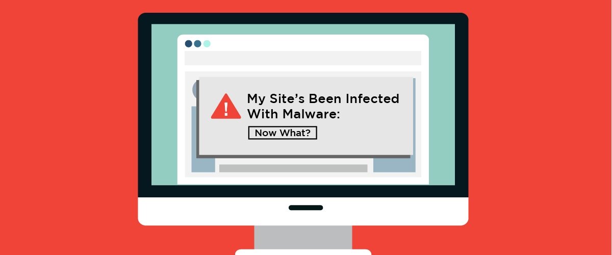 My Site’s Been Infected with Malware: Now What?