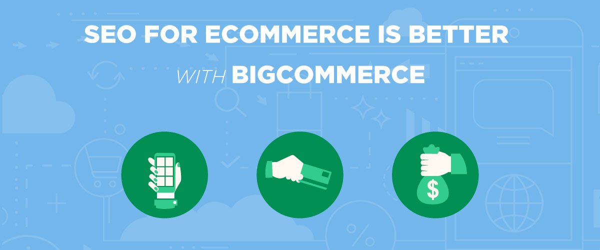 SEO for eCommerce is Better with BigCommerce