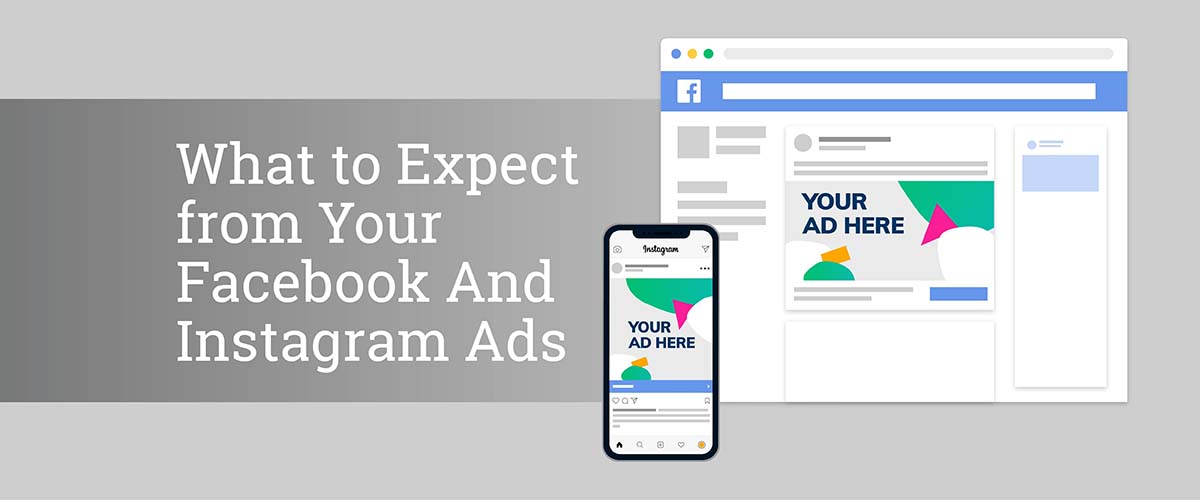 What To Expect From Your Facebook And Instagram Ads