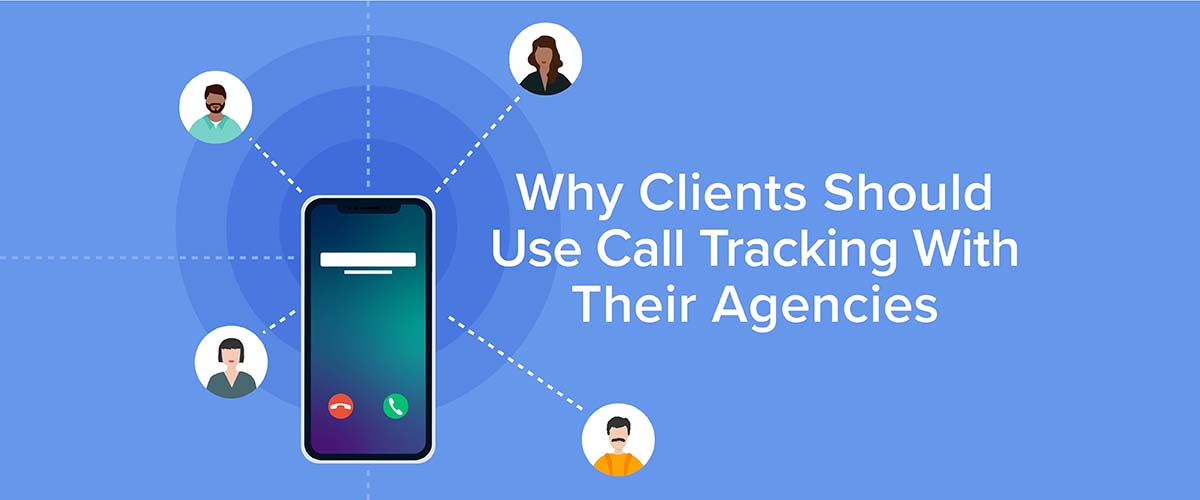Why Clients Should Use Call Tracking With Their Agencies