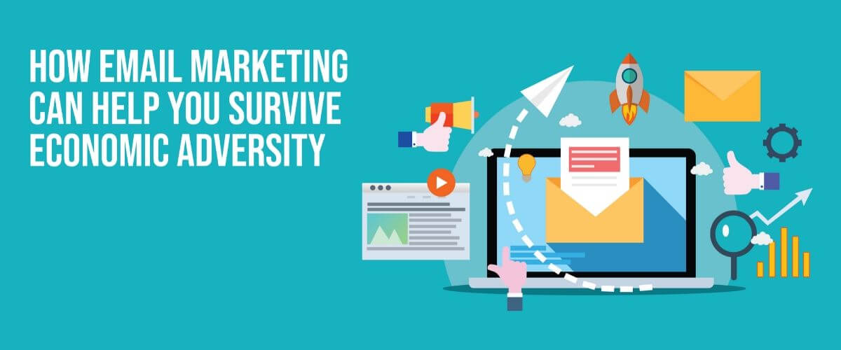 How E-mail Marketing Can Help You Survive Economic Adversity