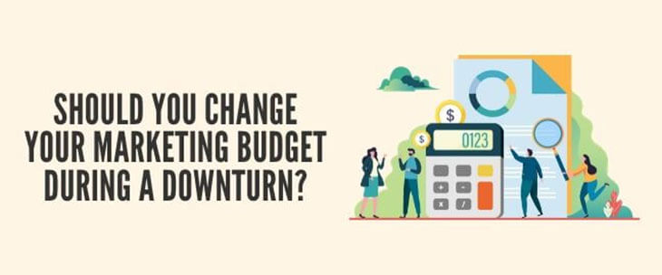 Should You Change Your Marketing Budget During a Downturn?