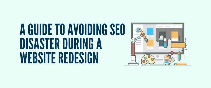 A Guide to Avoiding SEO Disaster During a Website Redesign