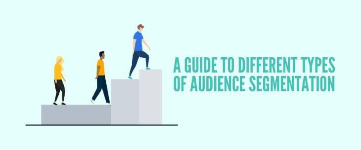 A Guide To Different Types of Audience Segmentation