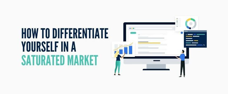 How To Differentiate Yourself in a Saturated Market