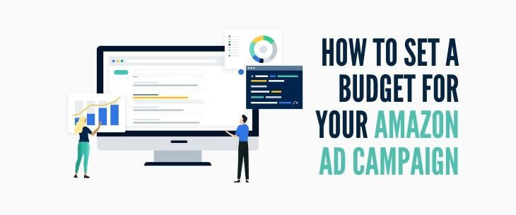 How To Set a Budget for Your Amazon Ad Campaign