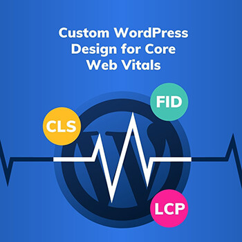 Custom WordPress Design for Core Web Vitals